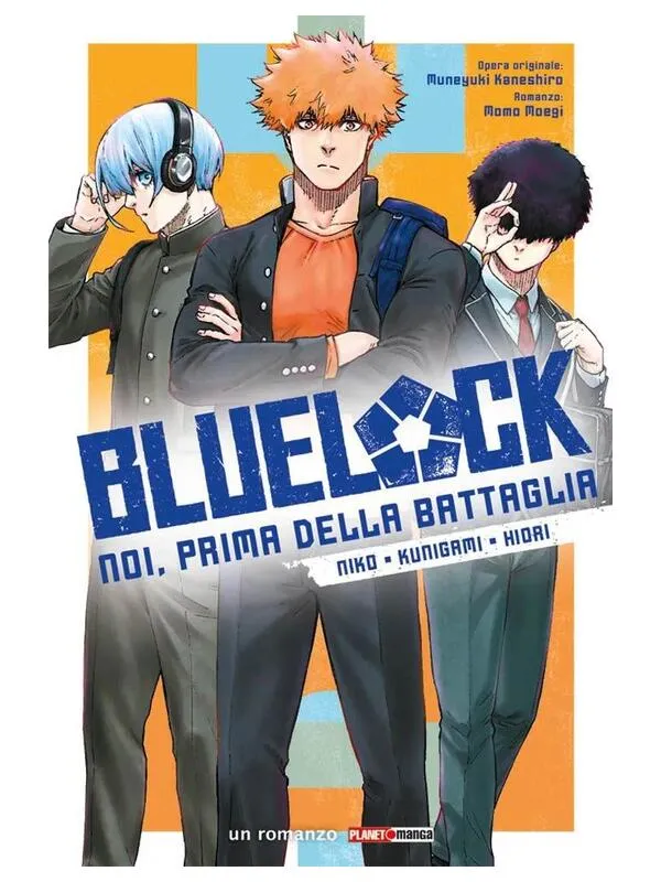 BLUE LOCK: NOI, PRIMA DELLA BATTAGLIA - NIKO • KUNIGAMI • HIORI